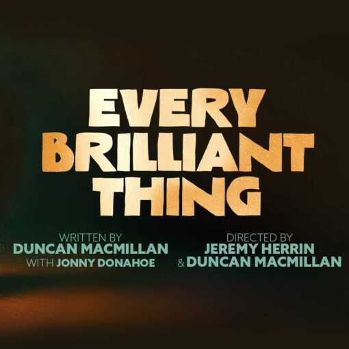 Every Brilliant Thing Every Brilliant Thing